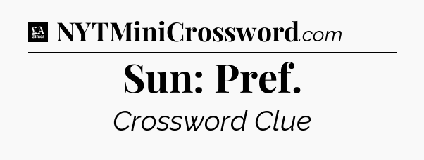 Sun: Pref - LA Times Crossword