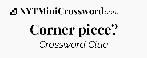 Solution: Corner piece - NYT Crossword