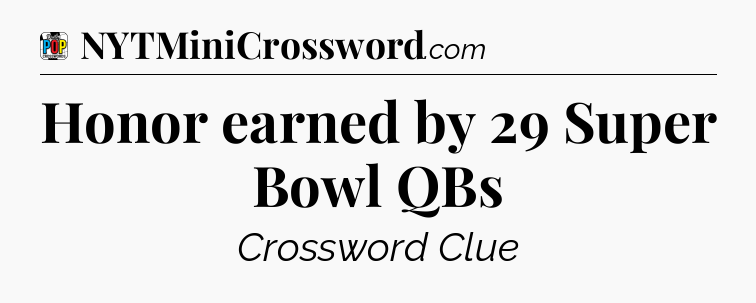 Honor earned by 29 Super Bowl QBs Crossword Clue