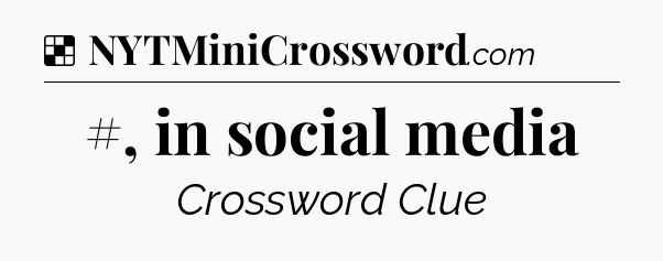 Solution: #, in social media - NYT Crossword