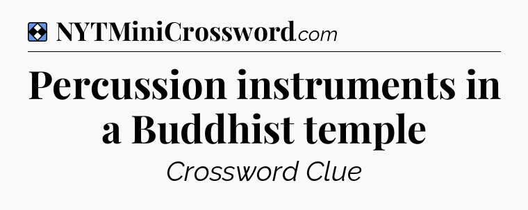 Solution: Percussion instruments in a Buddhist temple - NYT Mini Crossword