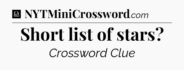 Short list of stars - LA Times Crossword