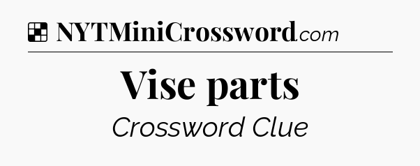 Solution: Vise parts - NYT Crossword