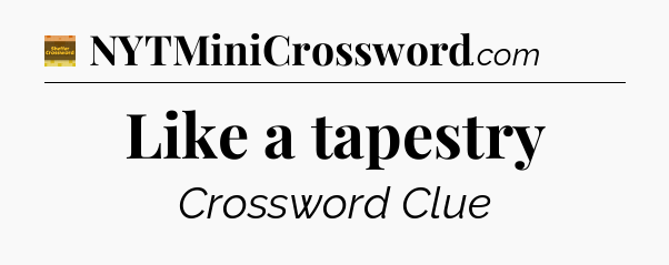 Like a tapestry - Eugene Sheffer Crossword