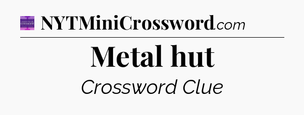 Metal hut - Thomas Joseph Crossword