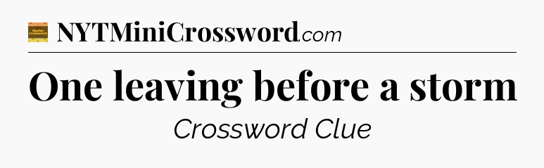 One leaving before a storm - Eugene Sheffer Crossword