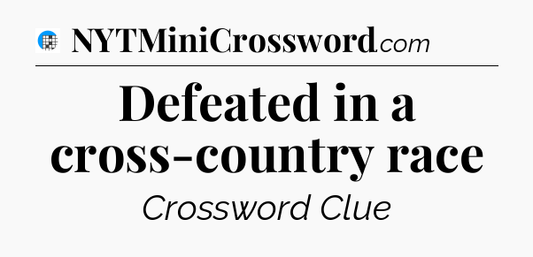 Defeated in a cross-country race Crossword Clue