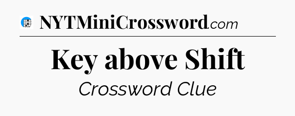 Key above Shift Crossword Clue