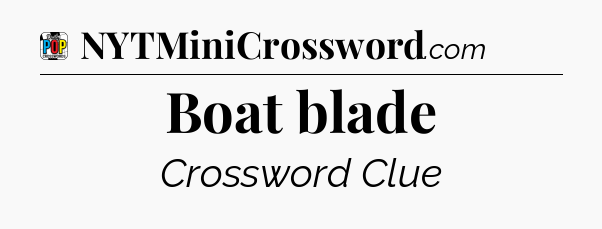Boat blade Crossword Clue