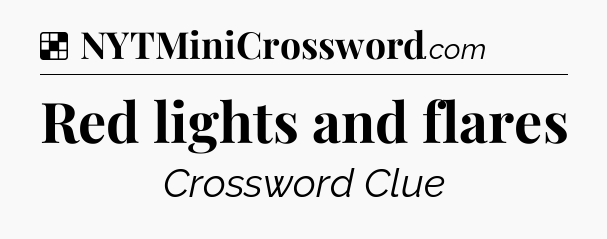 Solution: Red lights and flares - NYT Crossword