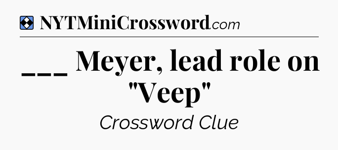 Solution: ___ Meyer, lead role on 