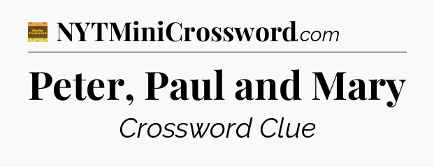 Peter, Paul and Mary - Eugene Sheffer Crossword