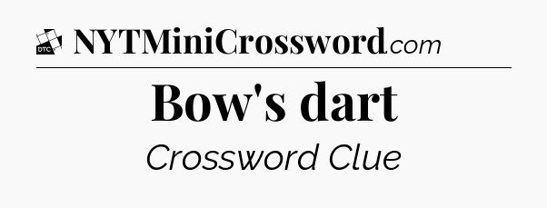 Bow's dart - Daily Themed Classic Crossword