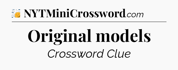 Original models - 7 Little Words