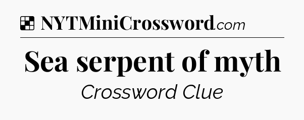 Solution: Sea serpent of myth - NYT Crossword