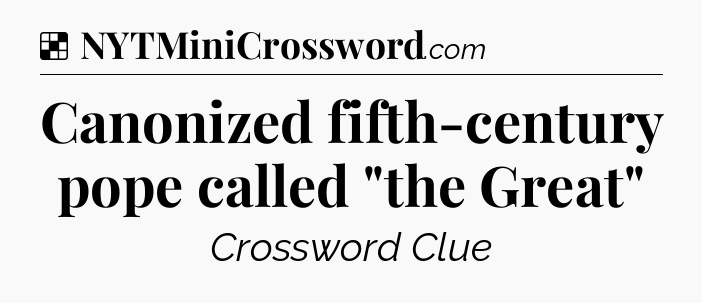 Solution: Canonized fifth-century pope called 