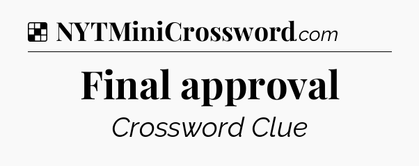 Solution: Final approval - NYT Crossword