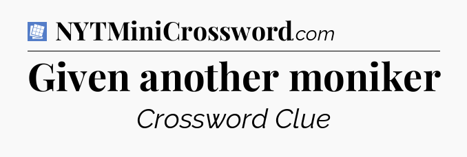 Given another moniker Puzzle Page Crossword Clue