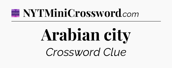 Arabian city - Thomas Joseph Crossword