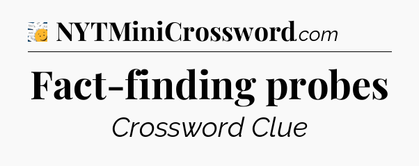 Fact-finding probes - 7 Little Words