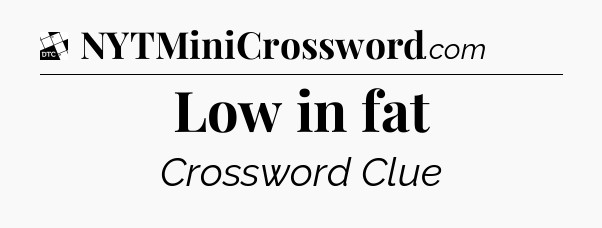 Low in fat - Daily Themed Classic Crossword