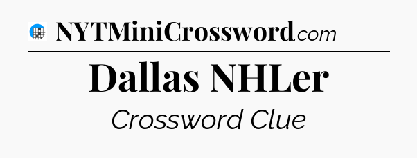 Dallas NHLer Crossword Clue