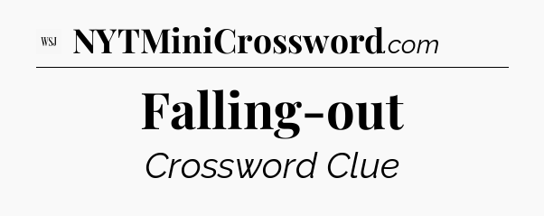 Falling-out - WSJ Crossword
