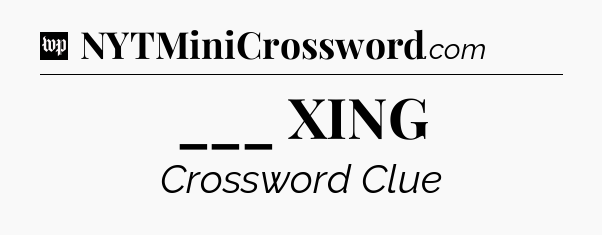 ___ XING Crossword Clue