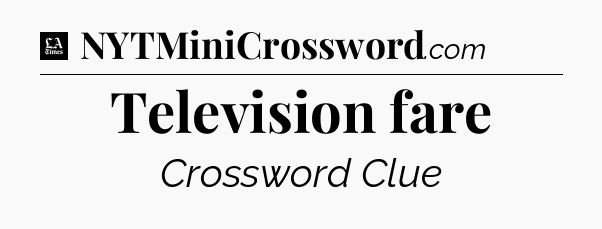 Television fare - LA Times Crossword