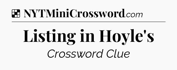 Solution: Listing in Hoyle's - NYT Crossword