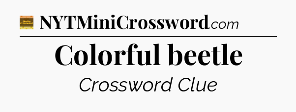 Colorful beetle - Eugene Sheffer Crossword