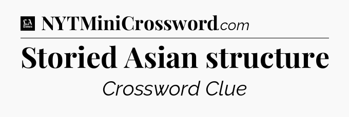Storied Asian structure - LA Times Crossword