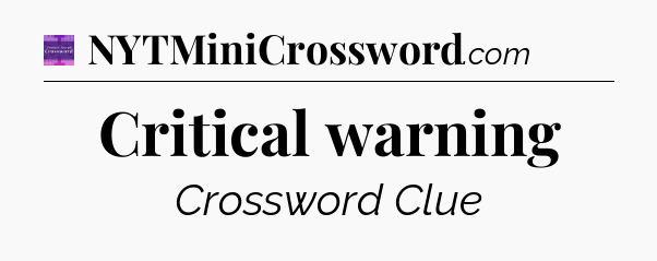 Critical warning - Thomas Joseph Crossword