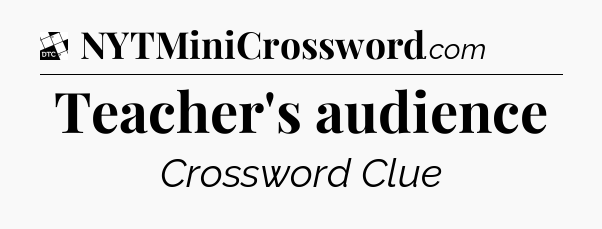Teacher's audience - Daily Themed Classic Crossword
