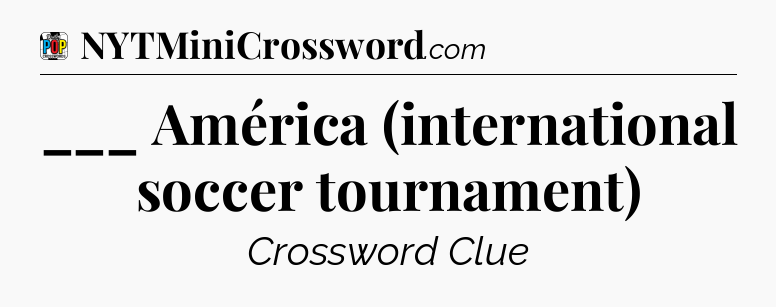 ___ América (international soccer tournament) Crossword Clue