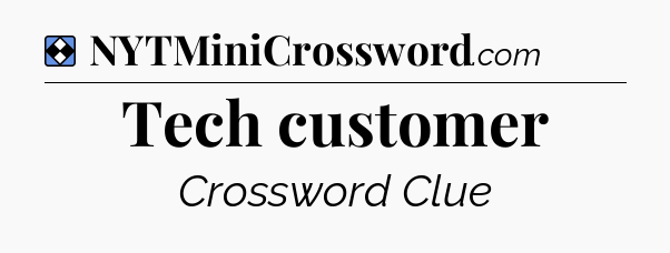 Solution: Tech customer - NYT Mini Crossword