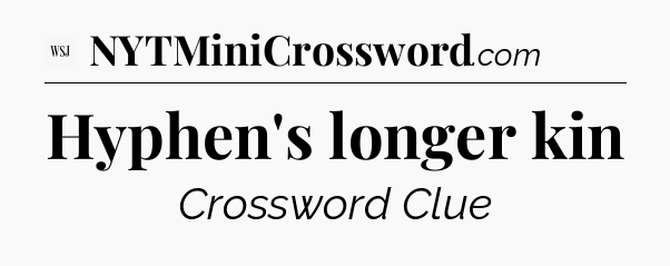 Hyphen's longer kin - WSJ Crossword