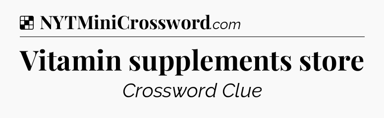 Solution: Vitamin supplements store - NYT Crossword
