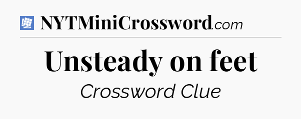 Unsteady on feet Puzzle Page Crossword Clue