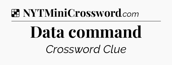 Solution: Data command - NYT Crossword