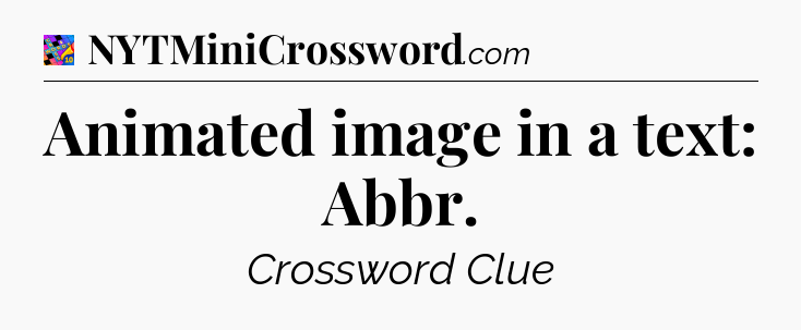 Animated image in a text: Abbr Crossword Clue