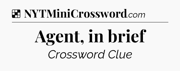 Solution: Agent, in brief - NYT Crossword