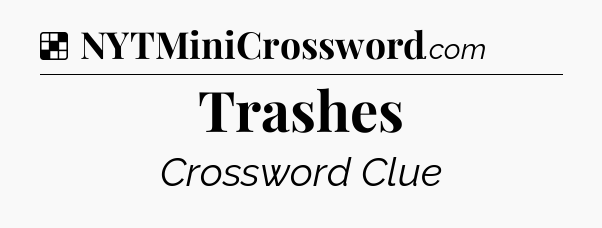 Solution: Trashes - NYT Crossword