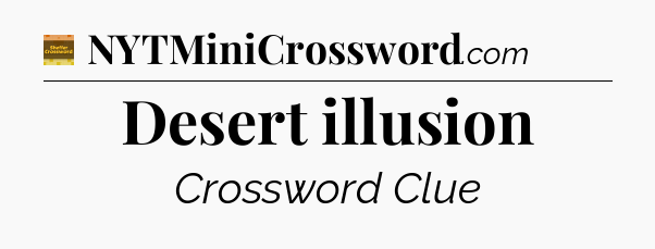 Desert illusion - Eugene Sheffer Crossword