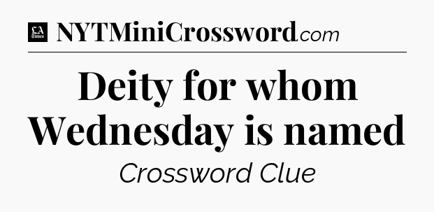 Deity for whom Wednesday is named - LA Times Crossword