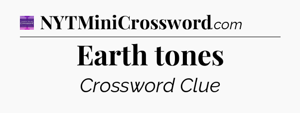 Earth tones - Thomas Joseph Crossword