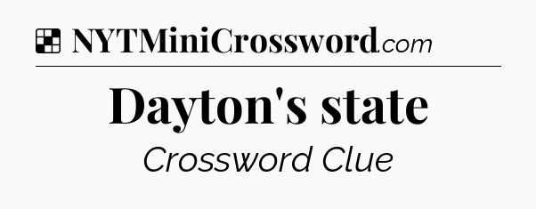 Solution: Dayton's state - NYT Crossword