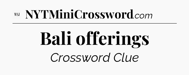 Bali offerings - WSJ Crossword