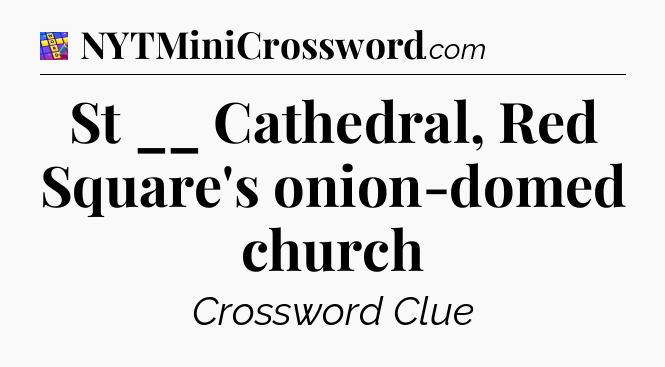 St __ Cathedral, Red Square's onion-domed church Codycross