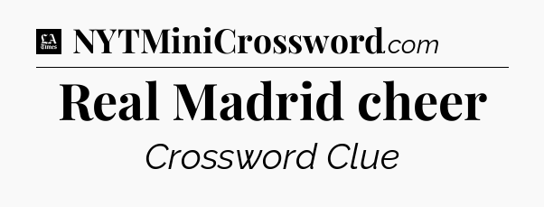 Real Madrid cheer - LA Times Crossword